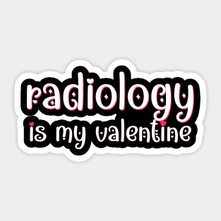 Radiology is my Valentine Sticker